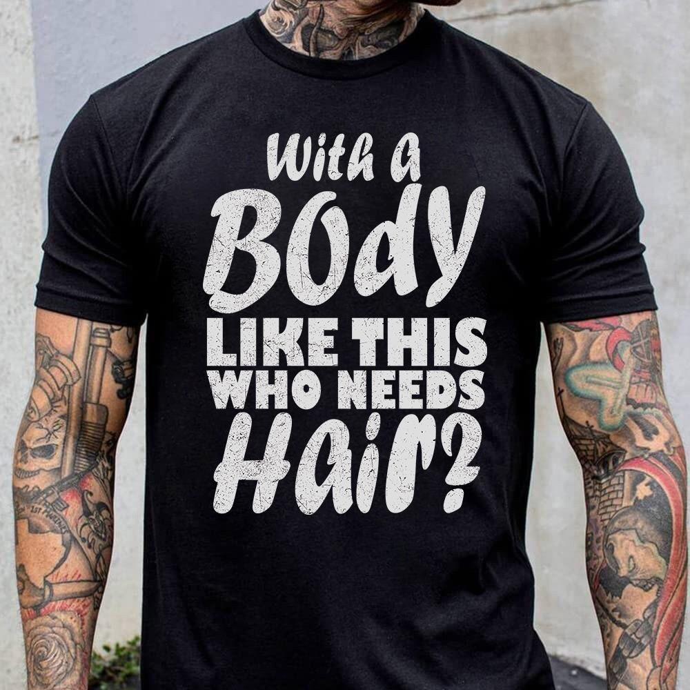 With A Body Like This Who Needs Hair Vuitino Merch With A Body Like This Who Needs Hair Vuitino Merch
